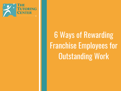 6 Ways of Rewarding Franchise Employees for Outstanding Work